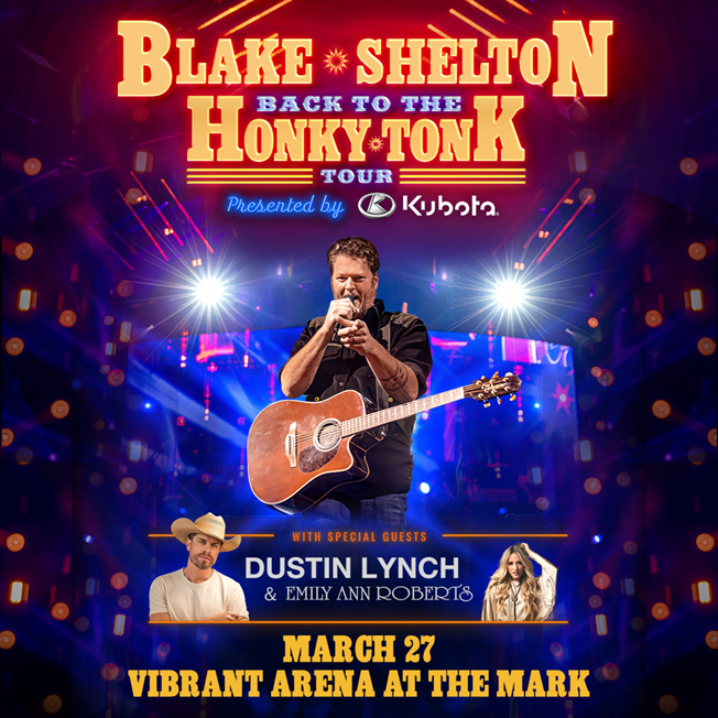 Blake Shelton with Special Guests Dustin Lynch and Emily Ann Roberts - Wednesday, March 27th, 2024 - Vibrant Arena at the Mark in Moline, Il - Presented by Kubota